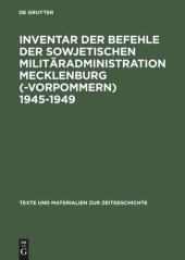 book Inventar der Befehle der Sowjetischen Militäradministration Mecklenburg(-Vorpommern) 1945-1949