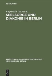 book Seelsorge und Diakonie in Berlin: Beiträge zum Verhältnis von Kirche und Großstadt im 19. und beginnenden 20. Jahrhundert