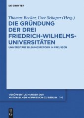 book Die Gründung der drei Friedrich-Wilhelms-Universitäten: Universitäre Bildungsreform in Preußen