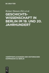 book Geschichtswissenschaft in Berlin im 19. und 20. Jahrhundert: Persönlichkeiten und Institutionen