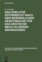 book Das eheliche Güterrecht nach dem Bürgerlichen Gesetzbuche für das Deutsche Reich in seinen Grundzügen