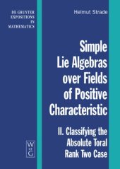 book Simple Lie Algebras over Fields of Positive Characteristic: Volume II Classifying the Absolute Toral Rank Two Case