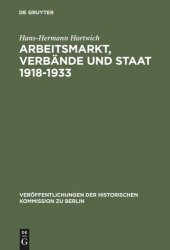 book Arbeitsmarkt, Verbände und Staat 1918-1933: Die öffentliche Bindung unternehmerischer Funktionen in der Weimarer Republik