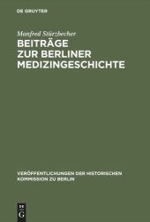 book Beiträge zur Berliner Medizingeschichte: Quellen und Studien zur Geschichte des Gesundheitswesens vom 17. bis zum 19. Jahrhundert