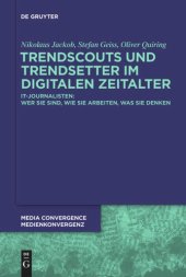 book Trendscouts und Trendsetter im digitalen Zeitalter: IT-Journalisten: Wer sie sind, wie sie arbeiten, was sie denken