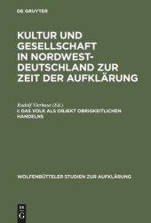 book Kultur und Gesellschaft in Nordwestdeutschland zur Zeit der Aufklärung: I Das Volk als Objekt obrigkeitlichen Handelns