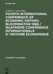 book Fourth International Conference of Economic History, Bloomington 1968 / Quatrième Conférence Internationale d’ Histoire Économique