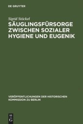 book Säuglingsfürsorge zwischen sozialer Hygiene und Eugenik: Das Beispiel Berlins im Kaiserreich und in der Weimarer Republik