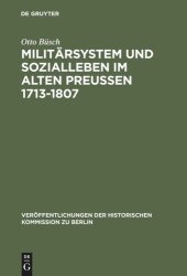 book Militärsystem und Sozialleben im Alten Preußen 1713-1807: Die Anfänge der sozialen Militarisierung der preußisch-deutschen Gesellschaft