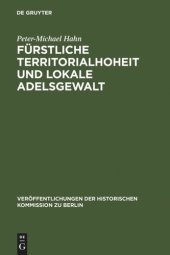 book Fürstliche Territorialhoheit und lokale Adelsgewalt: Die herrschaftliche Durchdringung des ländlichen Raumes zwischen Elbe und Aller (1300-1700)