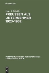 book Preußen als Unternehmer 1923–1932: Staatliche Erwerbsunternehmen im Spannungsfeld der Politik am Beispiel der Preußag, Hibernia und Veba