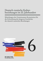 book Mitteilungen der Gemeinsamen Kommission für die Erforschung der jüngeren Geschichte der deutsch-russischen Beziehungen: Band 6 Deutsch-russische Kulturbeziehungen im 20. Jahrhundert. Einflüsse und Wechselwirkungen