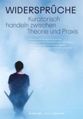 book Widersprüche. Kuratorisch handeln zwischen Theorie und Praxis