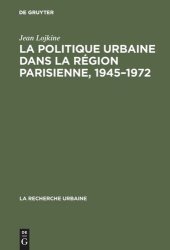 book La politique urbaine dans la région parisienne, 1945–1972