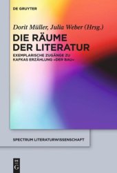 book Die Räume der Literatur: Exemplarische Zugänge zu Kafkas Erzählung "Der Bau"