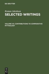 book Selected Writings. Volume VII Contributions to Comparative Mythology: Studies in Linguistics and Philology, 1972-1982