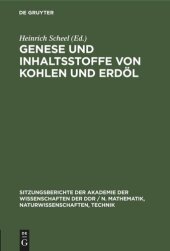 book Genese und Inhaltsstoffe von Kohlen und Erdöl: [Vorträge des gemeinsamen Kolloquiums der Klasse Chemie der Akademie der Wissenschaften der DDR und des Präsidiums der URANIA am 28. Februar 1980 anläßlich des 70. Geburtstages von Eberhard Leibnitz, Ordentli