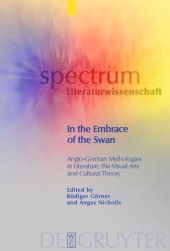 book In the Embrace of the Swan: Anglo-German Mythologies in Literature, the Visual Arts and Cultural Theory