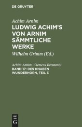 book Ludwig Achim's von Arnim sämmtliche Werke. Band 17 Des Knaben Wunderhorn, Teil 3: Alte deutsche Lieder