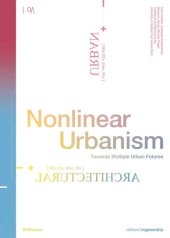 book Nonlinear Urbanism: Towards Multiple Urban Futures