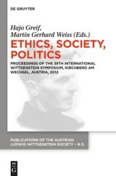 book Ethics, Society, Politics: Proceedings of the 35th International Wittgenstein Symposium, Kirchberg am Wechsel, Austria, 2012