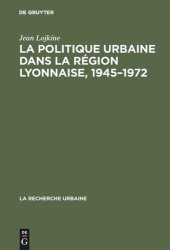 book La politique urbaine dans la région lyonnaise, 1945–1972