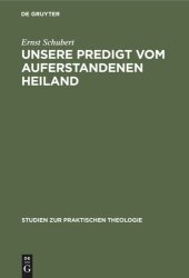 book Unsere Predigt vom auferstandenen Heiland: Streiflichter und Richtlinien