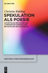 book Spekulation als Poesie: Ästhetische Reflexion und literarische Darstellung bei Schiller und Hölderlin