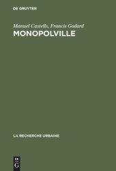 book Monopolville: Analyse des rapports entre l'entreprise, l'État et l'urbain à partir d'une enquête sur la croissance industrielle et urbaine de la région de Dunkerque