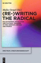 book (Re-)Writing the Radical: Enlightenment, Revolution and Cultural Transfer in 1790s Germany, Britain and France