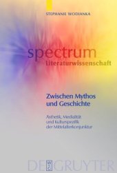 book Zwischen Mythos und Geschichte: Ästhetik, Medialität und Kulturspezifik der Mittelalterkonjunktur