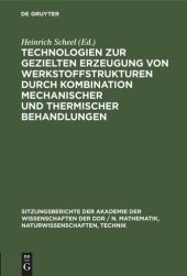 book Technologien zur gezielten Erzeugung von Werkstoffstrukturen durch Kombination mechanischer und thermischer Behandlungen