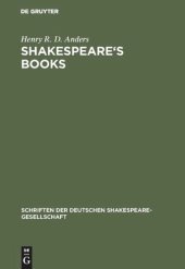 book Shakespeare's books: A dissertation on Shakespeare's reading and the immediate sources of his works