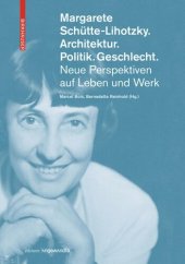 book Margarete Schütte-Lihotzky. Architektur. Politik. Geschlecht.: Neue Perspektiven auf Leben und Werk