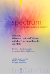 book Literatur, Wissenschaft und Wissen seit der Epochenschwelle um 1800: Theorie – Epistemologie – komparatistische Fallstudien