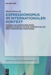 book Expressionismus im internationalen Kontext: Studien zur Europa-Reflexion, Übersetzungskultur und Intertextualität der deutschsprachigen Avantgarde