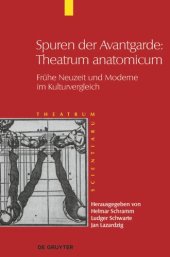 book Theatrum Scientiarum. Band 5 Spuren der Avantgarde: Theatrum anatomicum: Frühe Neuzeit und Moderne im Kulturvergleich