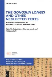 book The Gongsun Longzi and Other Neglected Texts: Aligning Philosophical and Philological Perspectives