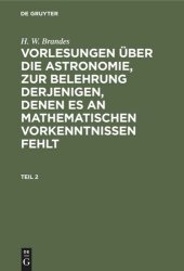 book Vorlesungen über die Astronomie, zur Belehrung derjenigen, denen es an mathematischen Vorkenntnissen fehlt: Teil 2