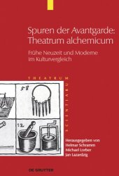 book Theatrum Scientiarum. Band 6 Spuren der Avantgarde: Theatrum alchemicum: Frühe Neuzeit und Moderne im Kulturvergleich