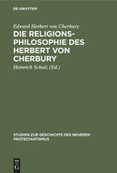 book Die Religionsphilosophie des Herbert von Cherbury: Auszüge aus “De veritate” (1624) und “De religione gentilium” (1663)