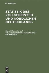 book Statistik des zollvereinten und nördlichen Deutschlands: Teil 2 Bevölkerung, Bergbau und Bodenkultur