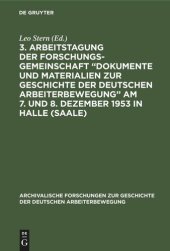 book 3. Arbeitstagung der Forschungsgemeinschaft „Dokumente und Materialien zur Geschichte der Deutschen Arbeiterbewegung” Am 7. und 8. Dezember 1953 in Halle (Saale)