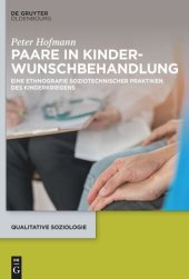 book Paare in Kinderwunschbehandlung: Eine Ethnografie soziotechnischer Praktiken des Kinderkriegens