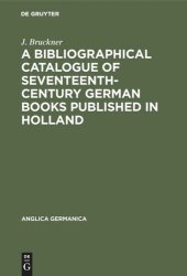 book A Bibliographical Catalogue of Seventeenth-Century German Books Published in Holland