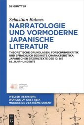 book Narratologie und vormoderne japanische Literatur: Theoretische Grundlagen, Forschungskritik und sprachlich bedingte Charakteristika japanischer Erzähltexte des 10. bis 14. Jahrhunderts