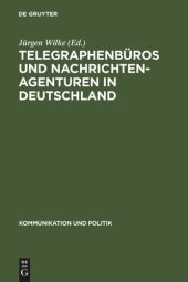 book Telegraphenbüros und Nachrichtenagenturen in Deutschland: Untersuchungen zu ihrer Geschichte bis 1949