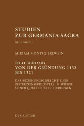 book Heilsbronn von der Gründung 1132 bis 1321: Das Beziehungsgeflecht eines Zisterzienserklosters im Spiegel seiner Quellenüberlieferung