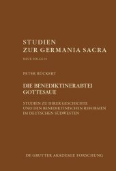 book Die Benediktinerabtei Gottesaue: Studien zu ihrer Geschichte und den benediktinischen Reformen im deutschen Südwesten