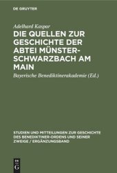 book Die Quellen zur Geschichte der Abtei Münsterschwarzbach am Main: Ein Beitrag zur Geschichte des Benediktinerordens in Franken